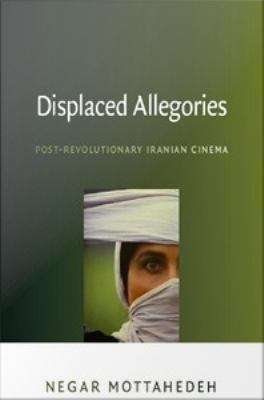 Book cover of Displaced Allegories: Post-Revolutionary Iranian Cinema