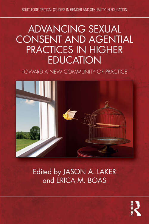 Book cover of Advancing Sexual Consent and Agential Practices in Higher Education: Toward a New Community of Practice (ISSN)