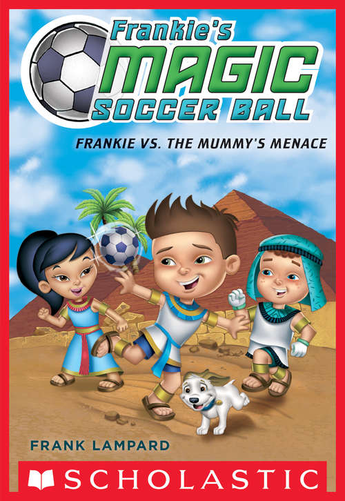 Book cover of Frankie's Magic Soccer Ball #4: Frankie vs. The Mummy's Menace (Frankie's Magic Soccer Ball #4)