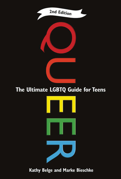 Book cover of Queer, 2nd Edition: The Ultimate LGBTQ Guide for Teens (2)