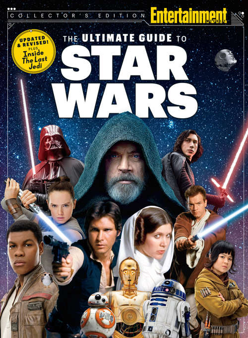 Book cover of ENTERTAINMENT WEEKLY The Ultimate Guide to Star Wars Updated & Revised: Inside The Last Jedi