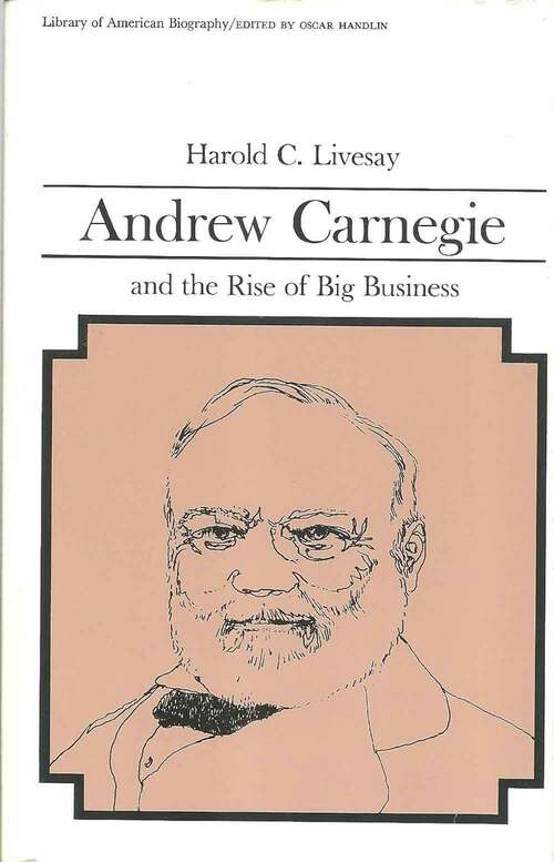 Book cover of Andrew Carnegie and the Rise of Big Business