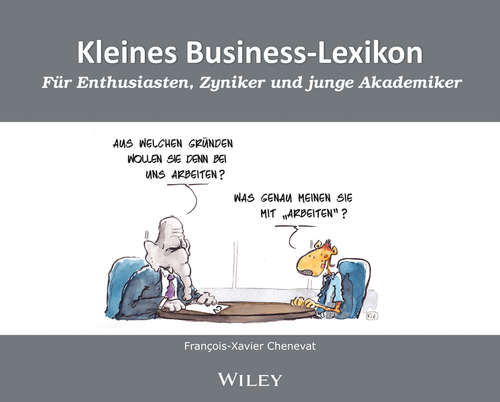Book cover of Kleines Business-Lexikon: Für Enthusiasten, Zyniker und junge Akademiker
