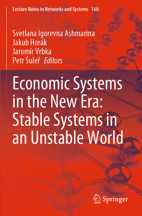 Book cover of Economic Systems in the New Era: Stable Systems in an Unstable World (1st ed. 2021) (Lecture Notes in Networks and Systems #160)