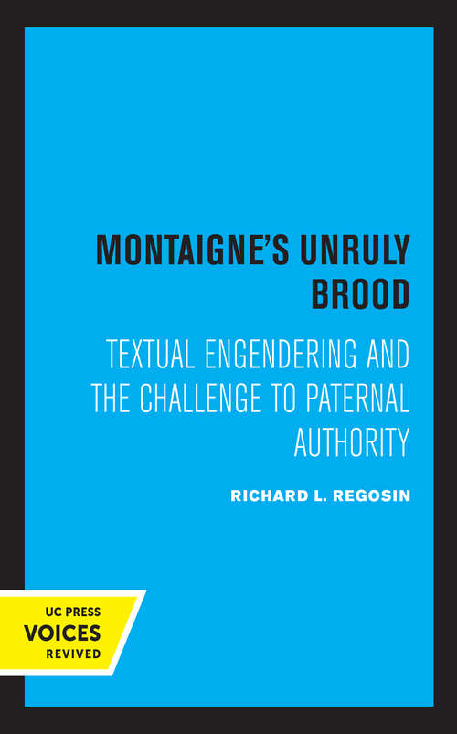 Book cover of Montaigne's Unruly Brood: Textual Engendering and the Challenge to Paternal Authority