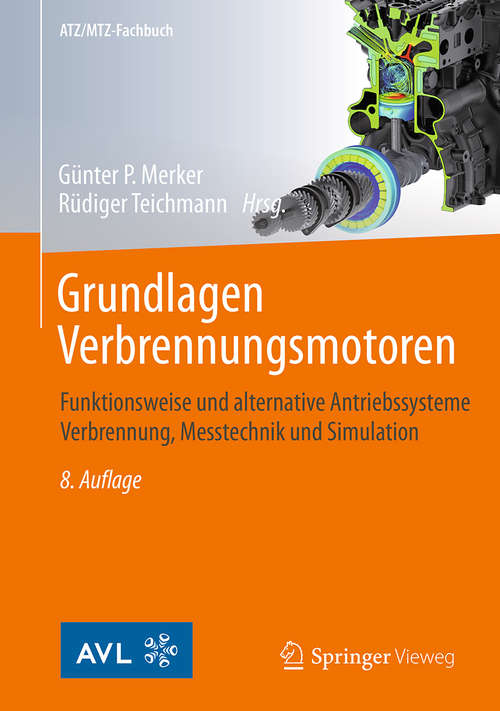 Book cover of Grundlagen Verbrennungsmotoren: Funktionsweise und alternative Antriebssysteme   Verbrennung, Messtechnik und Simulation (ATZ/MTZ-Fachbuch)