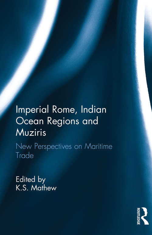 Book cover of Imperial Rome, Indian Ocean Regions and Muziris: New Perspectives on Maritime Trade