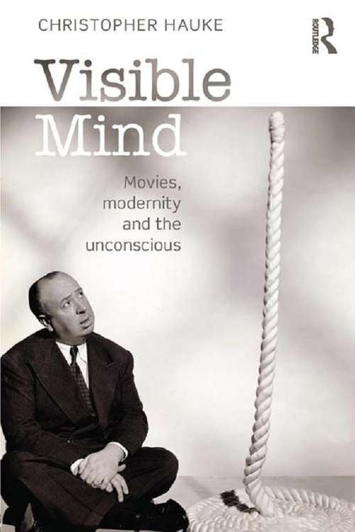 Book cover of Visible Mind: Movies, modernity and the unconscious