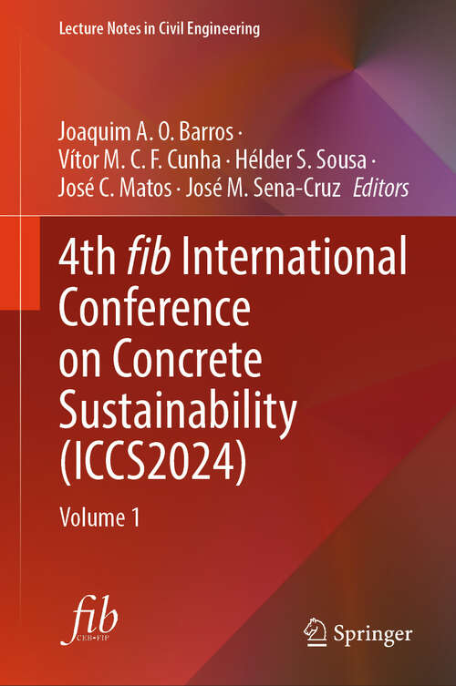 Book cover of 4th fib International Conference on Concrete Sustainability: Volume 1 (Lecture Notes in Civil Engineering #573)