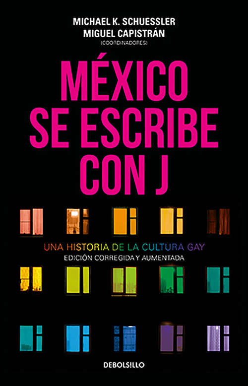 Book cover of México se escribe con J: Una historia de la cultura gay. Edición corregida y aumentada