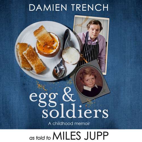 Book cover of Egg and Soldiers: A Childhood Memoir (with postcards from the present) by Damien Trench