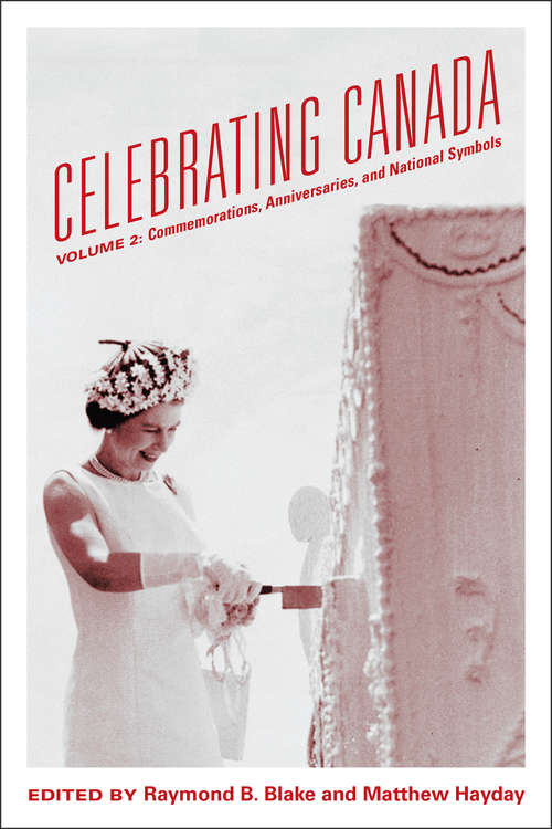 Book cover of Celebrating Canada: Commemorations, Anniversaries and National Symbols