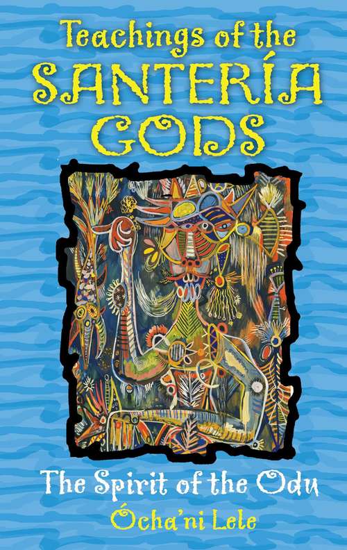 Book cover of Teachings of the Santería Gods: The Spirit of the Odu