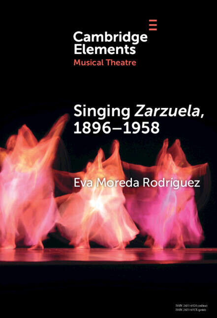 Book cover of Singing Zarzuela, 1869–1958: Approaching Portamento and Musical Expression through Historical Recordings (Elements in Musical Theatre)