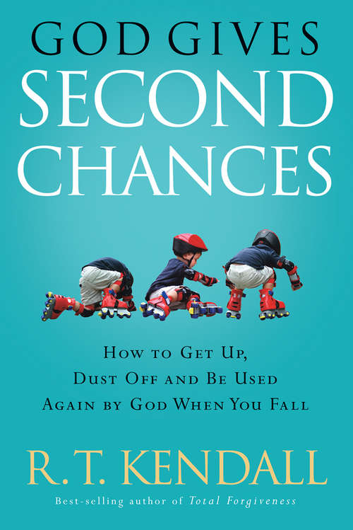 Book cover of God Gives Second Chances: How to Get Up, Dust Off and be Used Again by God when You Fall