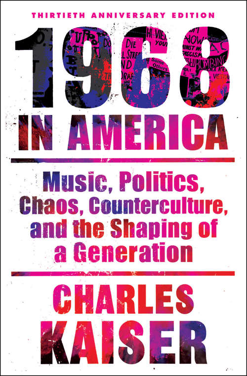 Book cover of 1968 in America: Music, Politics, Chaos, Counterculture, and the Shaping of a Generation (30)