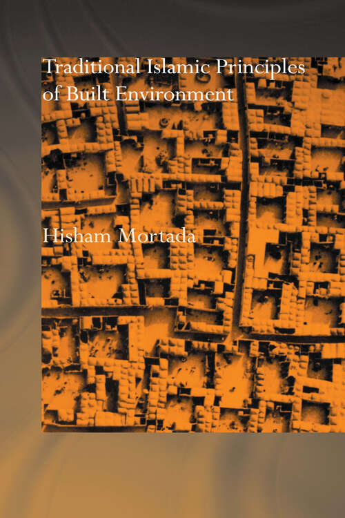 Book cover of Traditional Islamic Principles of Built Environment