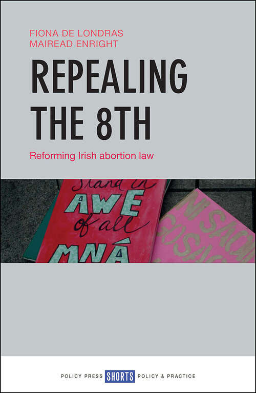 Book cover of Repealing the 8th: Reforming Irish abortion law