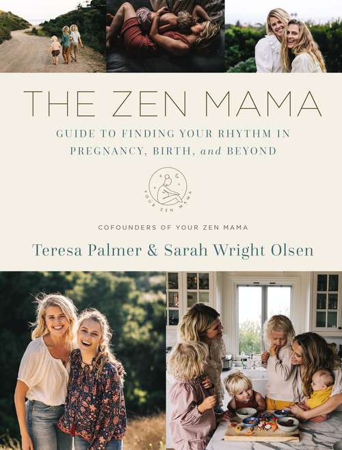 Book cover of The Zen Mama Guide to Finding Your Rhythm in Pregnancy, Birth, and Beyond the: Finding Your Path Through Pregnancy, Birth, And Beyond