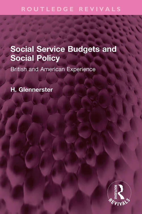 Book cover of Social Service Budgets and Social Policy: British and American Experience (Routledge Revivals)