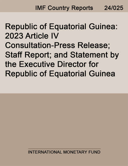 Book cover of Republic of Equatorial Guinea: 2023 Article Iv Consultation-press Release; Staff Report; And Statement By The Executive Director For Republic Of Equatorial Guinea (Imf Staff Country Reports)