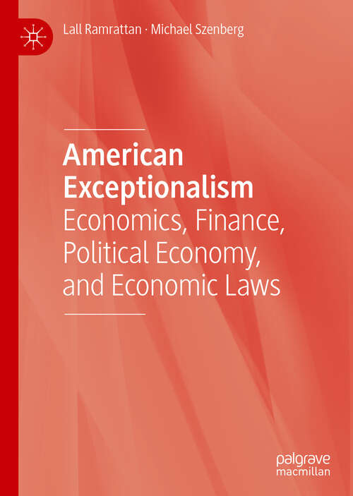 Book cover of American Exceptionalism: Economics, Finance, Political Economy, and Economic Laws (1st ed. 2019)