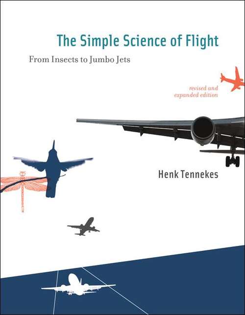 Book cover of The Simple Science of Flight: From Insects to Jumbo Jets (Revised and Expanded Edition)