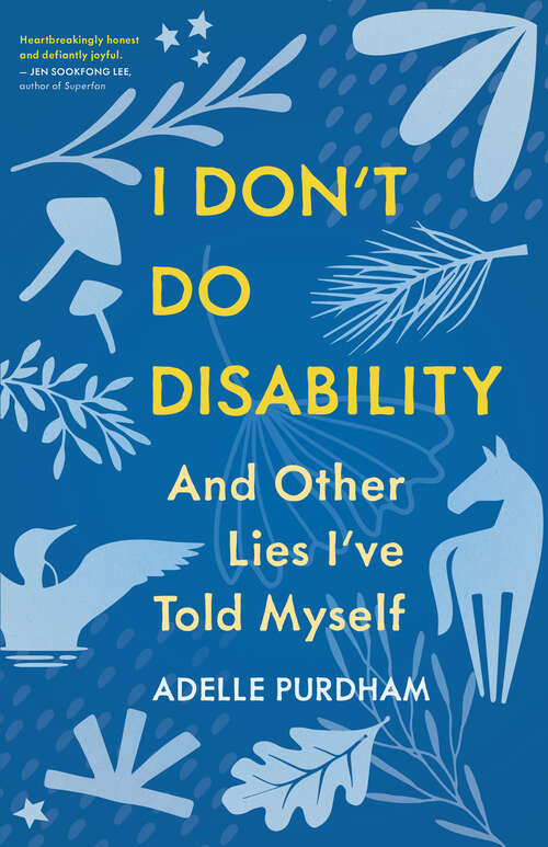 Book cover of I Don't Do Disability and Other Lies I've Told Myself