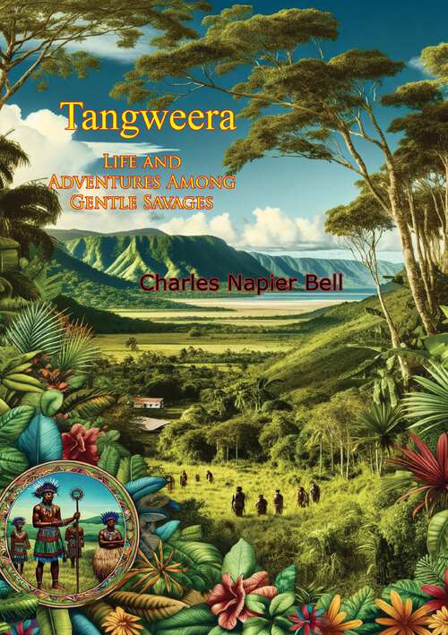 Book cover of Tangweera: Life and Adventures Among Gentle Savages