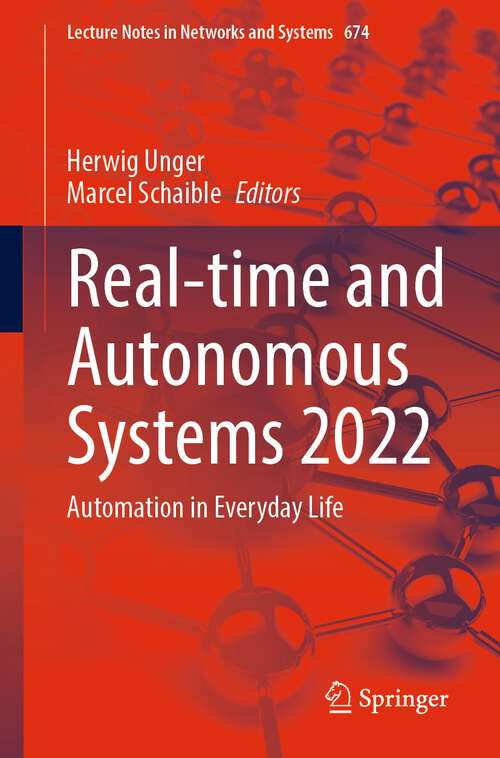 Book cover of Real-time and Autonomous Systems 2022: Automation in Everyday Life (1st ed. 2023) (Lecture Notes in Networks and Systems #674)