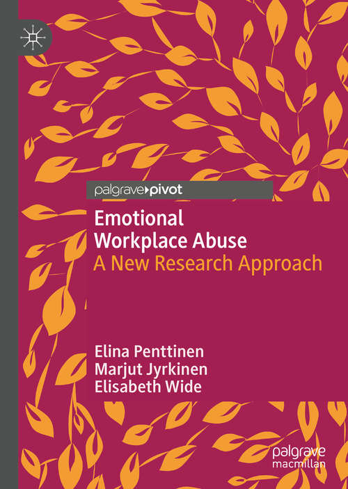 Book cover of Emotional Workplace Abuse: A New Research Approach (1st ed. 2019)