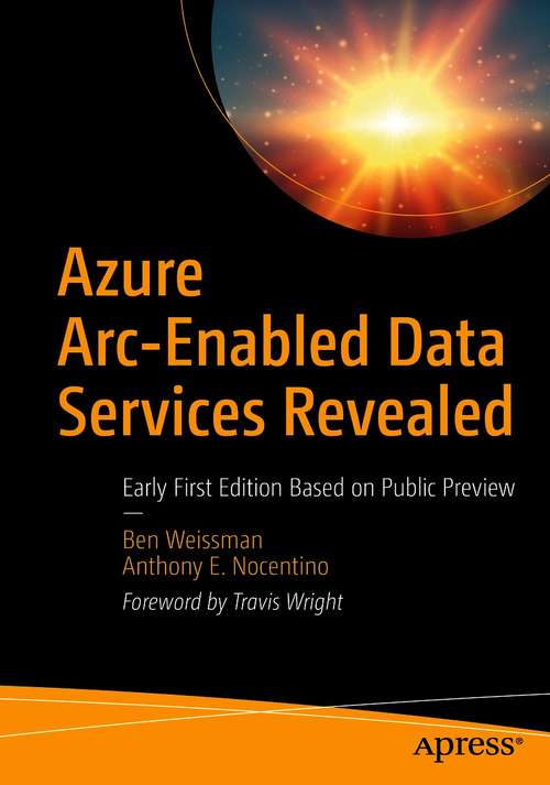 Book cover of Azure Arc-Enabled Data Services Revealed: Early First Edition Based on Public Preview (1st ed.)