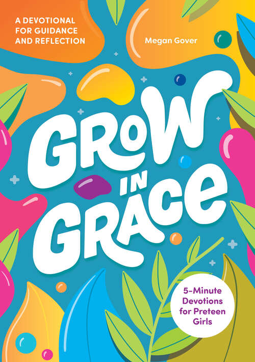 Book cover of Grow in Grace: 5-Minute Devotions for Preteen Girls