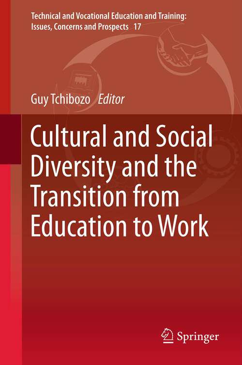 Book cover of Cultural and Social Diversity and the Transition from Education to Work (Technical and Vocational Education and Training: Issues, Concerns and Prospects #17)