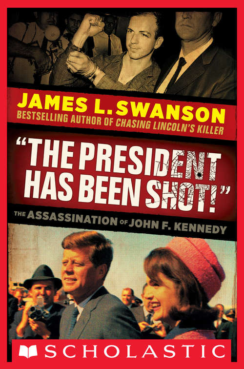Book cover of "The President Has Been Shot!": The Assassination Of John F. Kennedy
