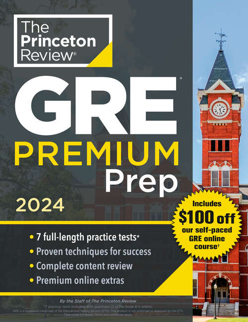 Book cover of Princeton Review GRE Premium Prep, 2024: 7 Practice Tests + Review & Techniques + Online Tools (Graduate School Test Preparation)