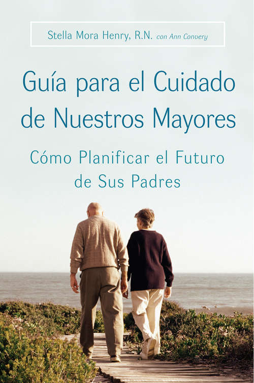 Book cover of Guia para el Cuidado de Nuestros Mayores: Como Planificar el Futuro de Sus Padres