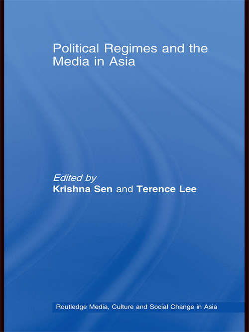 Book cover of Political Regimes and the Media in Asia (Media, Culture and Social Change in Asia)
