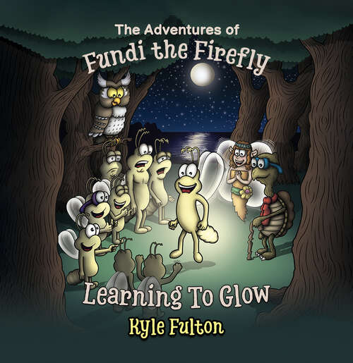 Book cover of The Adventures of Fundi the Firefly: Learning To Glow