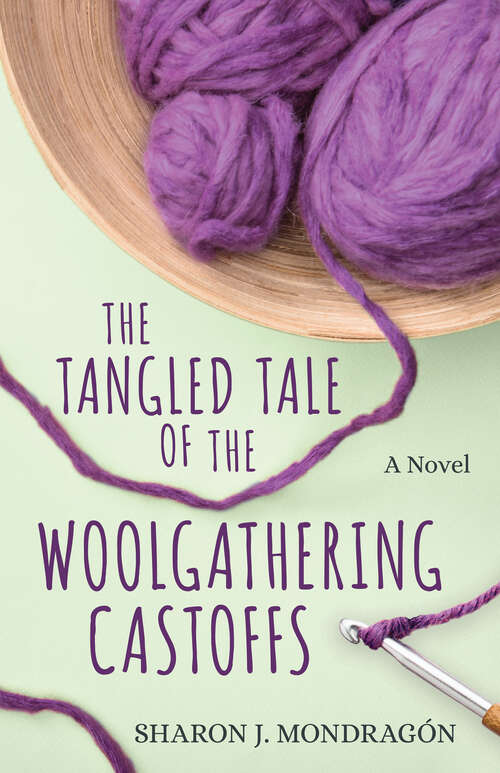 Book cover of The Tangled Tale of the Woolgathering Castoffs: A Novel (Purls and Prayers)