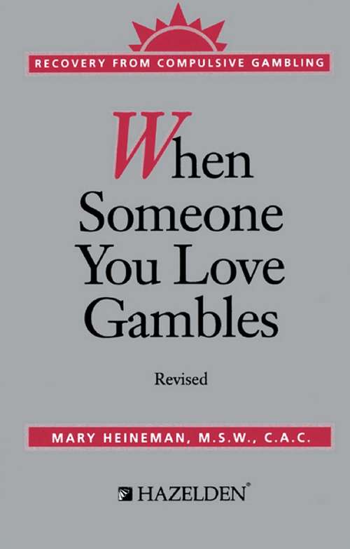 Book cover of When Someone You Love Gambles: Recovery from Compulsive Gambling