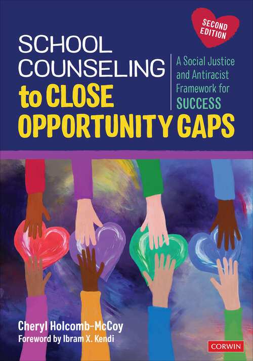 Book cover of School Counseling to Close Opportunity Gaps: A Social Justice and Antiracist Framework for Success (Second Edition)