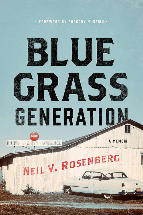 Book cover of Bluegrass Generation: A Memoir (Music in American Life)