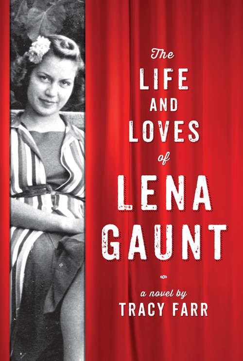 Book cover of The Life and Loves of Lena Gaunt: A Novel