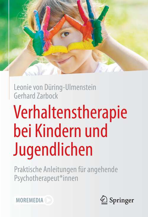 Book cover of Verhaltenstherapie bei Kindern und Jugendlichen: Praktische Anleitungen für angehende Psychotherapeut*innen (1. Aufl. 2022)