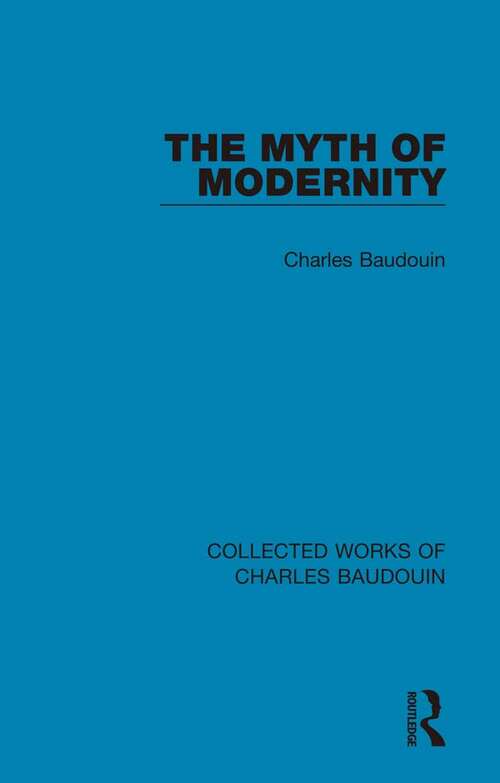 Book cover of The Myth of Modernity (Collected Works of Charles Baudouin)