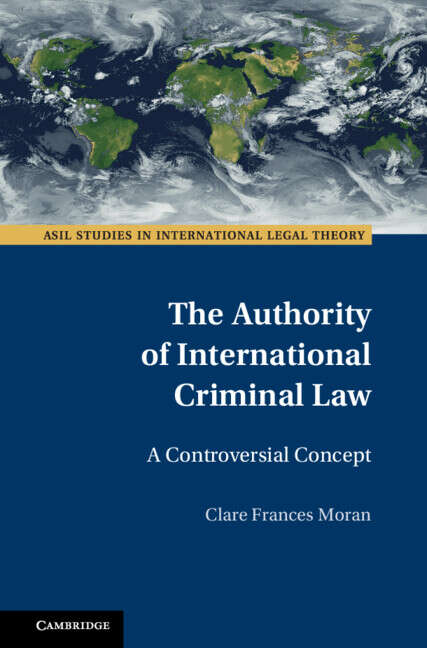 Book cover of The Authority of International Criminal Law: A Controversial Concept (ASIL Studies in International Legal Theory)