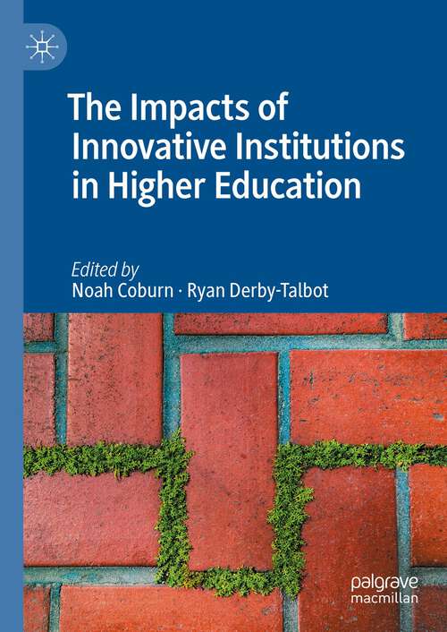 Book cover of The Impacts of Innovative Institutions in Higher Education (1st ed. 2023)