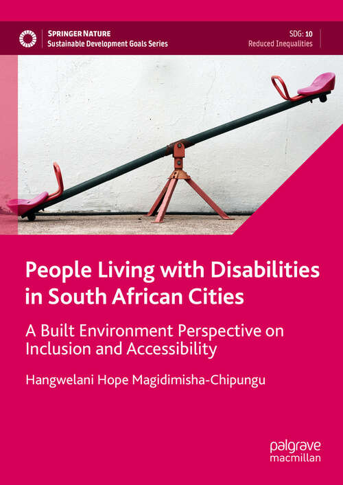 Book cover of People Living with Disabilities in South African  Cities: A Built Environment Perspective on Inclusion and Accessibility (Sustainable Development Goals Series)