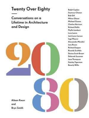 Book cover of Twenty Over Eighty: Conversations on a Lifetime in Architecture and Design